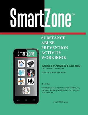 Smartzone: Substance Abuse Prevention Activity Workbook by Norris, Norma