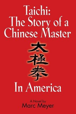 Taichi: The Story of a Chinese Master in America by Meyer, Marc