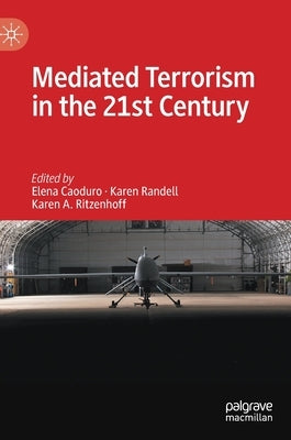Mediated Terrorism in the 21st Century by Caoduro, Elena