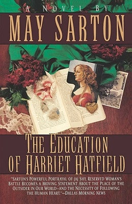 The Education of Harriet Hatfield / A Novel by May Sarton by Sarton, May