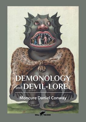 Demonology and Devil-Lore 1 by Conway, Moncure Daniel