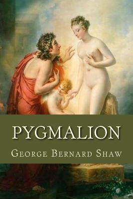 Pygmalion by Shaw, Bernard