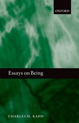 Essays on Being by Kahn, Charles H.