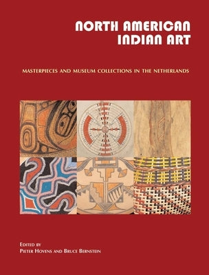 North American Indian Art: Masterpieces and Museum Collections from the Netherlands by Hovens, Pieter