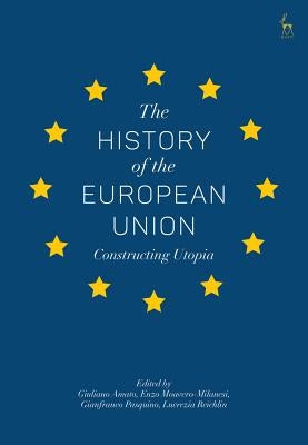The History of the European Union: Constructing Utopia by Amato, Giuliano
