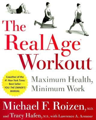The RealAge Workout: Maximum Health, Minimum Work by Roizen, Michael F.