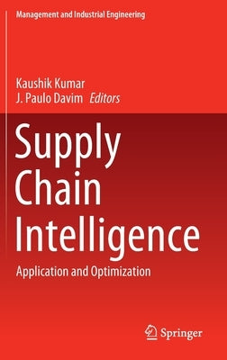 Supply Chain Intelligence: Application and Optimization by Kumar, Kaushik