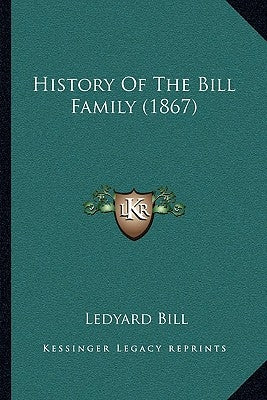 History Of The Bill Family (1867) by Bill, Ledyard