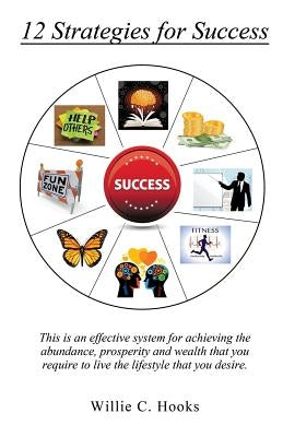 12 Strategies for Success by Hooks, Willie C.