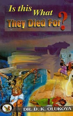 Is this what they died for? by Olukoya, D. K.