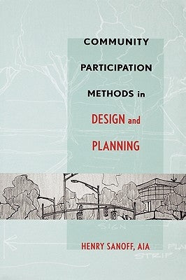 Community Participation Methods in Design and Planning by Sanoff, Henry