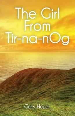 The Girl from Tir-na-nOg by Hope, Gary