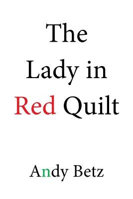 The Lady in Red Quilt by Betz, Andy