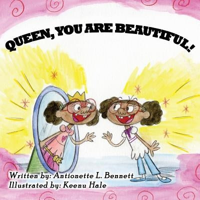Queen You Are Beautiful by Bennett, Antionette L.