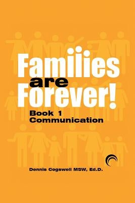 Families Are Forever: Communication by Cogswell, Msw Ed D. Dennis R.