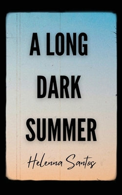 A Long Dark Summer by Santos, Helenna