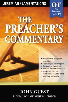The Preacher's Commentary - Vol. 19: Jeremiah and Lamentations: 19 by Guest, John