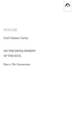Psyche: On the Development of the Soul - Part 1: The Unconscious by Hillman, James