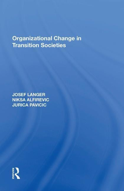 Organizational Change in Transition Societies by Langer, Josef