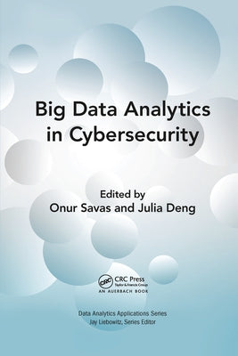Big Data Analytics in Cybersecurity by Savas, Onur