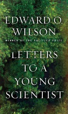 Letters to a Young Scientist by Wilson, Edward O.