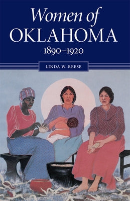 Women of Oklahoma, 1890-1920 by Reese, Linda