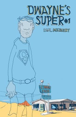 Dwayne's Super Volume One by McCreery, Paul