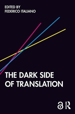 The Dark Side of Translation by Italiano, Federico