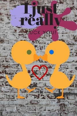 I Just Really Duck You!: Graffiti Wall - Sweetest Day, Valentine's Day, or Just Because Gift by Designs, D.