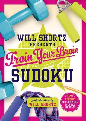 Will Shortz Presents Train Your Brain Sudoku by Shortz, Will