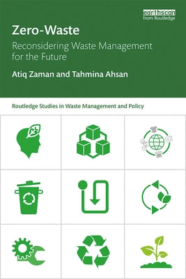 Zero-Waste: Reconsidering Waste Management for the Future by Zaman, Atiq