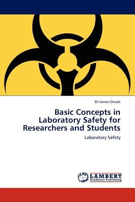 Basic Concepts in Laboratory Safety for Researchers and Students by Omale, James