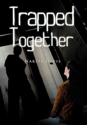 Trapped Together by Davis, Nakita