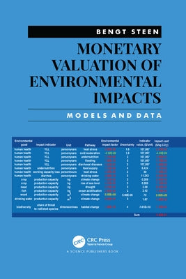 Monetary Valuation of Environmental Impacts: Models and Data by Steen, Bengt