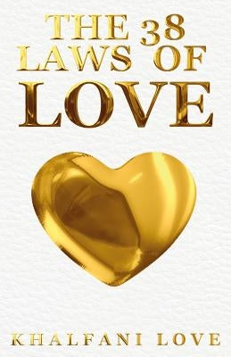 The 38 Laws Of Love by Love, Khalfani