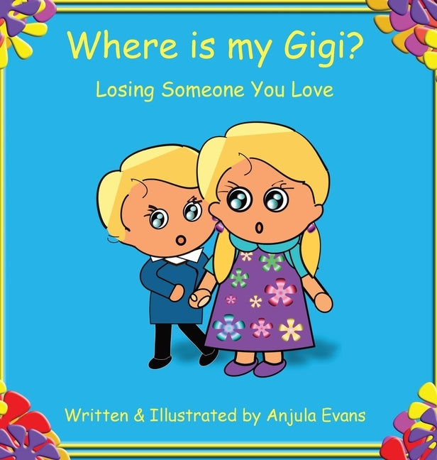 Where is my Gigi?: Losing Someone You Love by Evans, Anjula