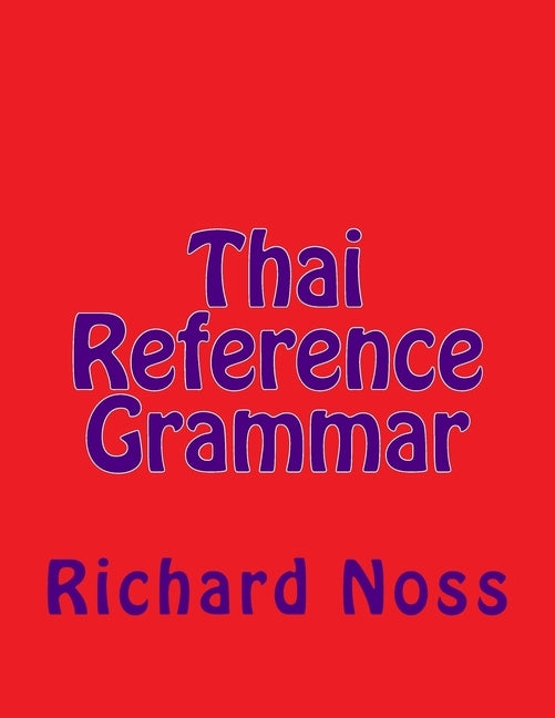 Thai Reference Grammar by Noss, Richard B.