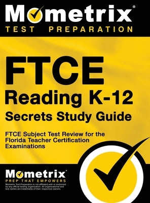 FTCE Reading K-12 Secrets Study Guide: FTCE Test Review for the Florida Teacher Certification Examinations by Bowling, Matthew