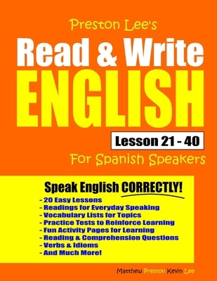 Preston Lee's Read & Write English Lesson 21 - 40 For Spanish Speakers by Preston, Matthew