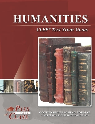 Humanities CLEP Test Study Guide by Passyourclass