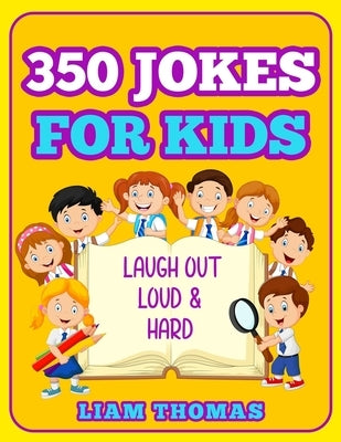 350 Jokes for Kids: Laugh Out Loud & Hard by Thomas, Liam