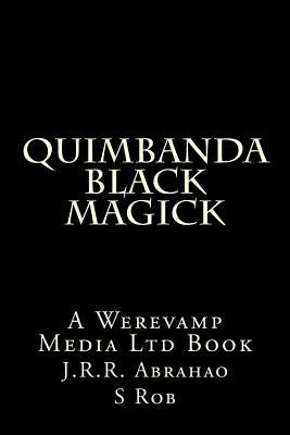 Quimbanda Black Magick by Rob, S.