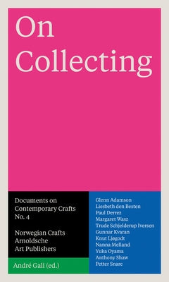 On Collecting: Documents on Contemporary Crafts No. 4 by Gali, Andr