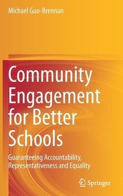 Community Engagement for Better Schools: Guaranteeing Accountability, Representativeness and Equality by Guo-Brennan, Michael