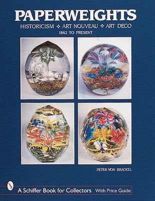 Paperweights: Historicism, Art Nouveau, Art Deco by Von Brackel, Peter