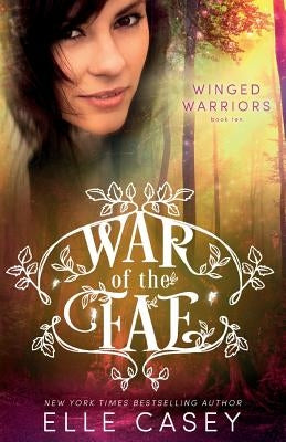 War of the Fae (Book 10, Winged Warriors) by Casey, Elle