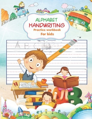 Alphabet Handwriting Practice workbook for kids: Handwriting Practice Workbook with Amazing Facts that Build Knowledge in a Young Teenager - Advanced by Publisher, Cathy Grave