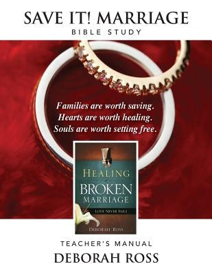 Save It! Marriage Bible Study: Teacher's Manual by Ross, Deborah G.