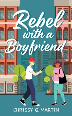 Rebel with a Boyfriend by Martin, Chrissy Q.
