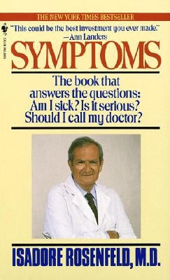 Symptoms: The Book That Answers the Questions: Am I Sick? Is It Serious? Should I Call My Doctor? by Rosenfeld, Isadore